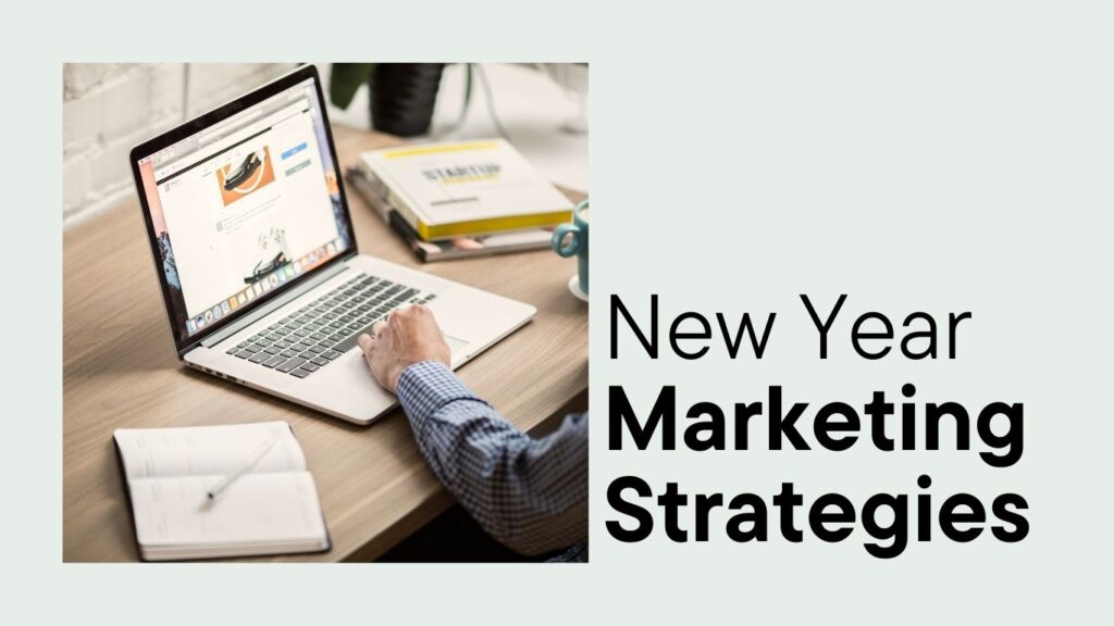 New Year Marketing Strategies to Boost Brand Visibility & Sales High-Impact Digital Marketing Ideas to Start the Year Strong